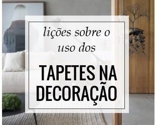 Lições sobre o uso dos tapetes na decoração- Tutorial