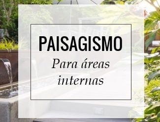 Paisagismo para áreas internas