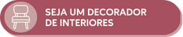 Seja um decorador de interiores